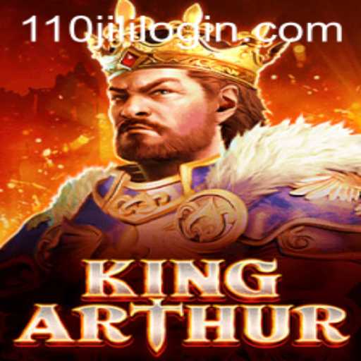 Exploring KingArthur: A Legendary Adventure with 110JILI